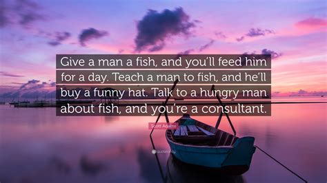 give a man a fish|If you give a man a fish : r/funny .